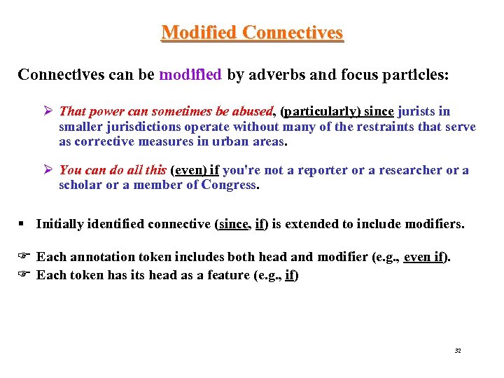 Modified Connectives can be modified by adverbs and focus particles: Ø That power can