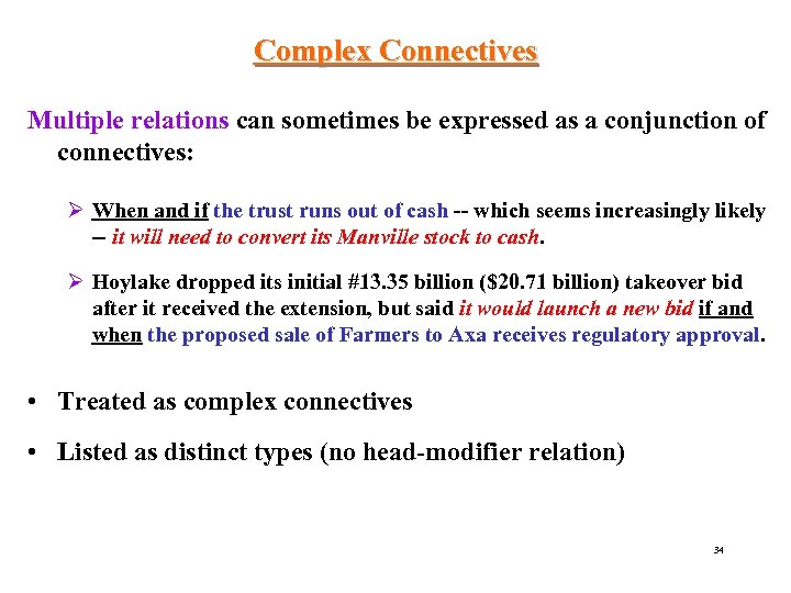 Complex Connectives Multiple relations can sometimes be expressed as a conjunction of connectives: Ø