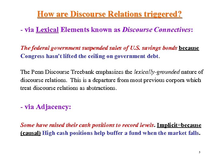 How are Discourse Relations triggered? - via Lexical Elements known as Discourse Connectives: The