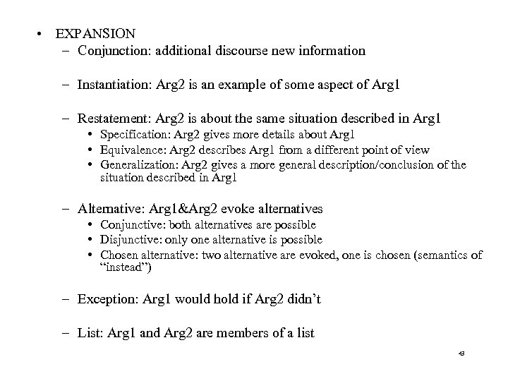  • EXPANSION – Conjunction: additional discourse new information – Instantiation: Arg 2 is