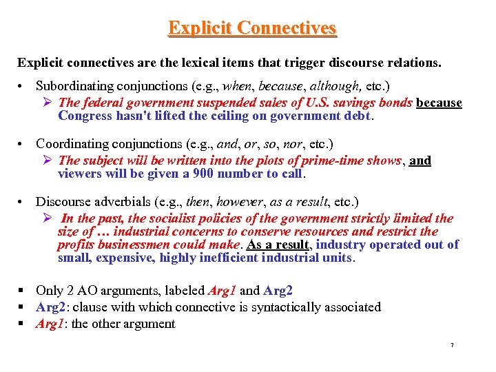 Explicit Connectives Explicit connectives are the lexical items that trigger discourse relations. • Subordinating