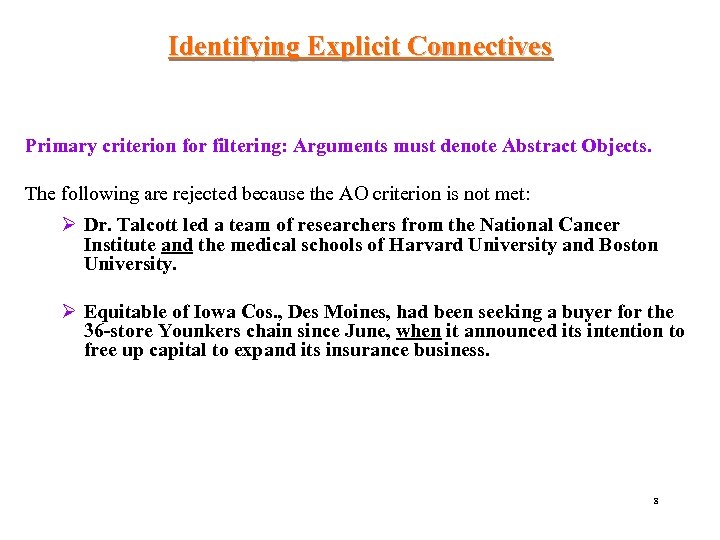 Identifying Explicit Connectives Primary criterion for filtering: Arguments must denote Abstract Objects. The following