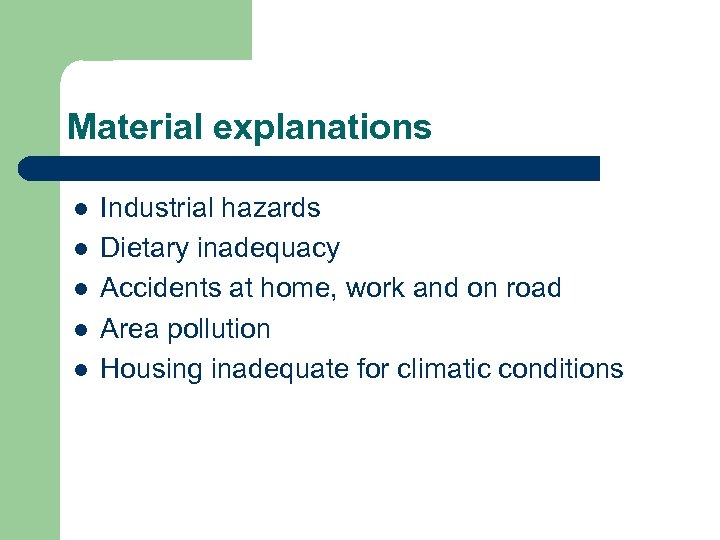 Material explanations l l l Industrial hazards Dietary inadequacy Accidents at home, work and