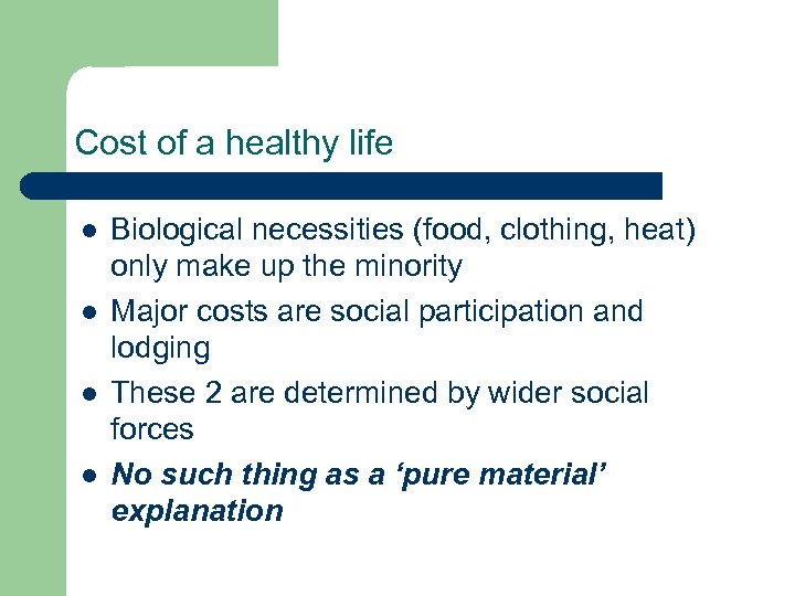 Cost of a healthy life l l Biological necessities (food, clothing, heat) only make