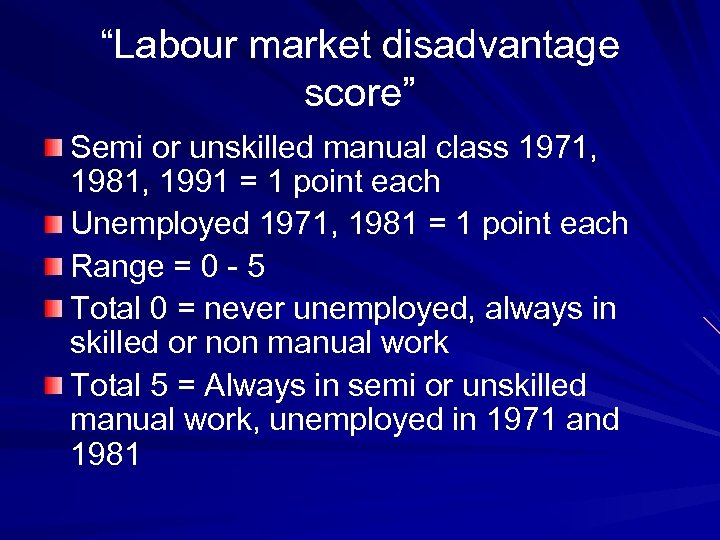 “Labour market disadvantage score” Semi or unskilled manual class 1971, 1981, 1991 = 1