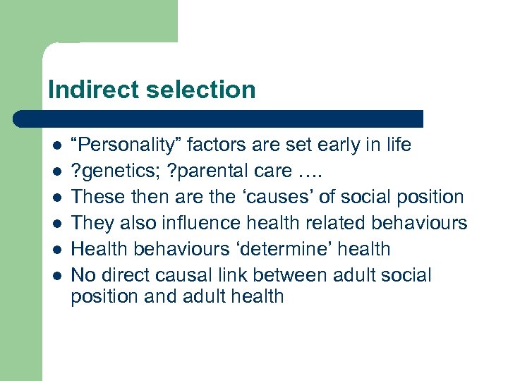 Indirect selection l l l “Personality” factors are set early in life ? genetics;