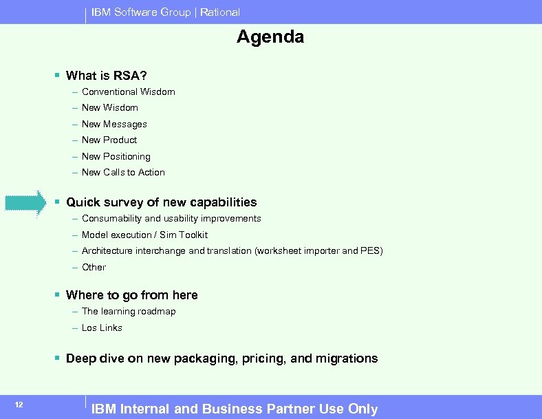 IBM Software Group | Rational Agenda § What is RSA? – Conventional Wisdom –