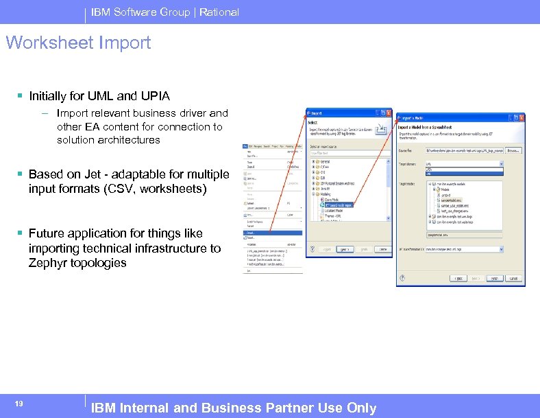 IBM Software Group | Rational Worksheet Import § Initially for UML and UPIA –