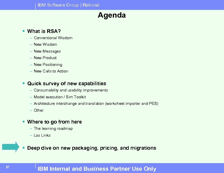 IBM Software Group | Rational Agenda § What is RSA? – Conventional Wisdom –