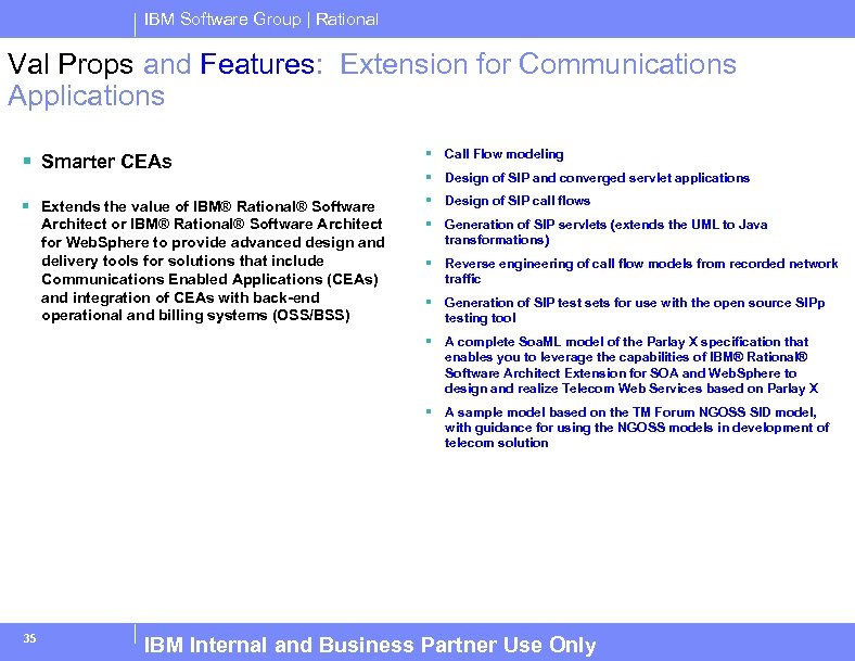 IBM Software Group | Rational Val Props and Features: Extension for Communications Applications §