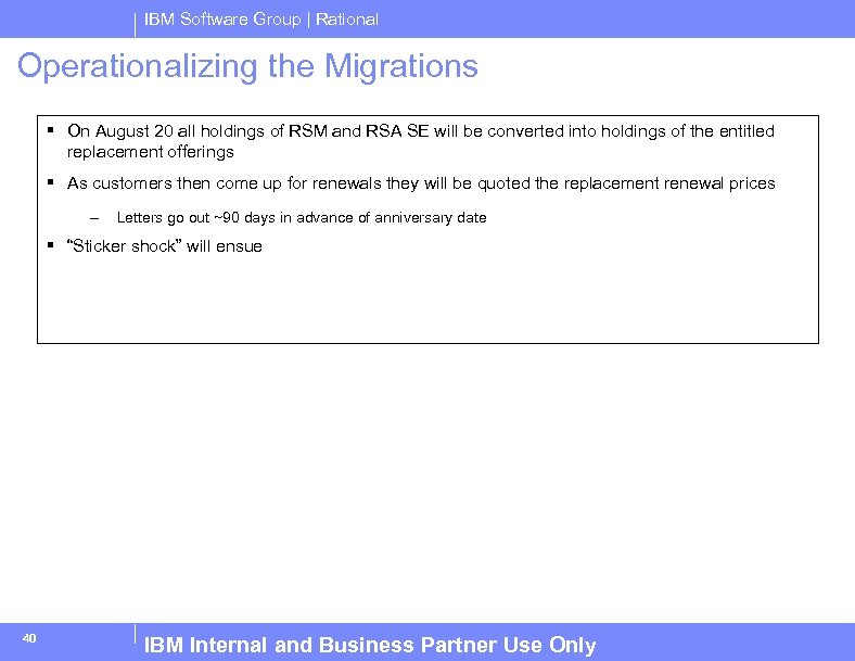 IBM Software Group | Rational Operationalizing the Migrations § On August 20 all holdings