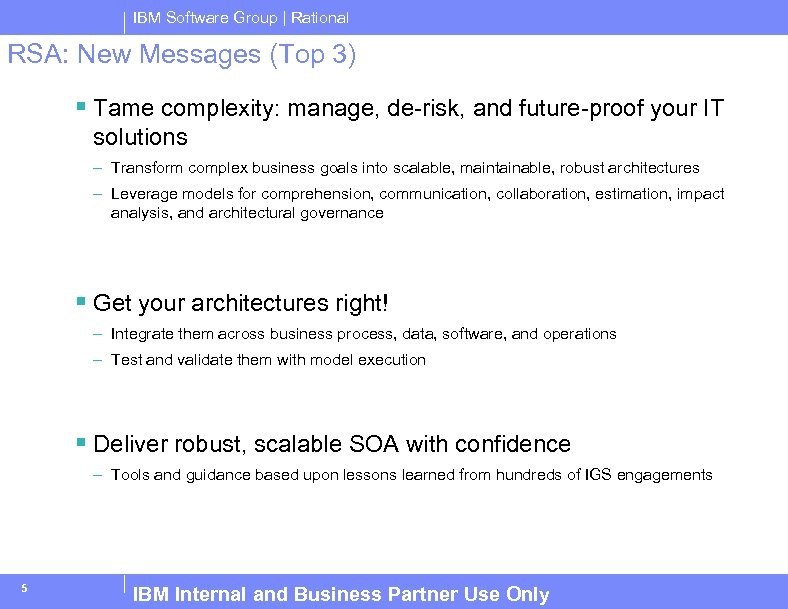 IBM Software Group | Rational RSA: New Messages (Top 3) § Tame complexity: manage,