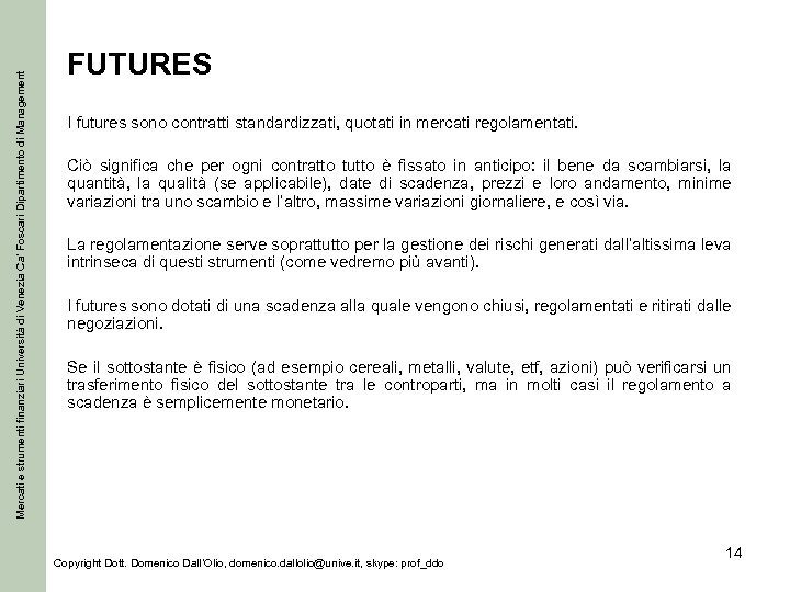 Mercati e strumenti finanziari Università di Venezia Ca’ Foscari Dipartimento di Management FUTURES I