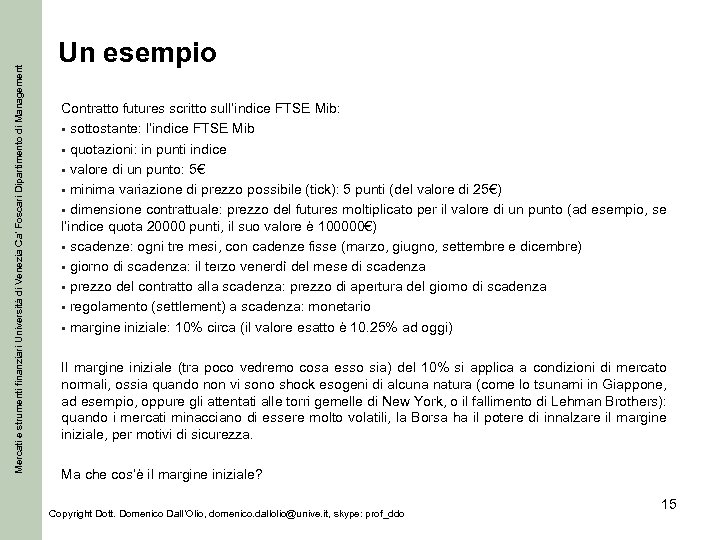Mercati e strumenti finanziari Università di Venezia Ca’ Foscari Dipartimento di Management Un esempio