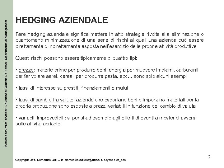 Mercati e strumenti finanziari Università di Venezia Ca’ Foscari Dipartimento di Management HEDGING AZIENDALE