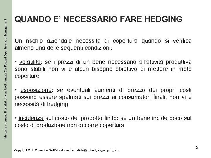 Mercati e strumenti finanziari Università di Venezia Ca’ Foscari Dipartimento di Management QUANDO E’