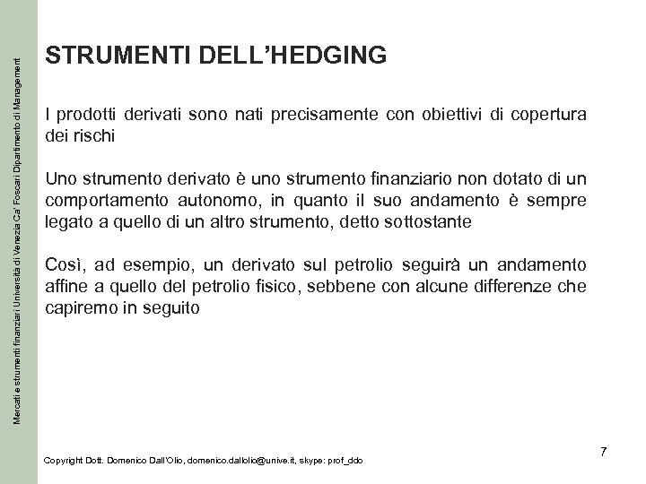 Mercati e strumenti finanziari Università di Venezia Ca’ Foscari Dipartimento di Management STRUMENTI DELL’HEDGING