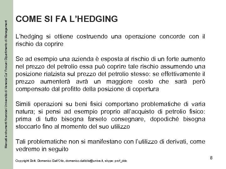 Mercati e strumenti finanziari Università di Venezia Ca’ Foscari Dipartimento di Management COME SI