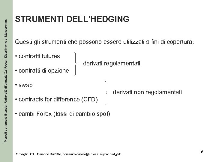 Mercati e strumenti finanziari Università di Venezia Ca’ Foscari Dipartimento di Management STRUMENTI DELL’HEDGING