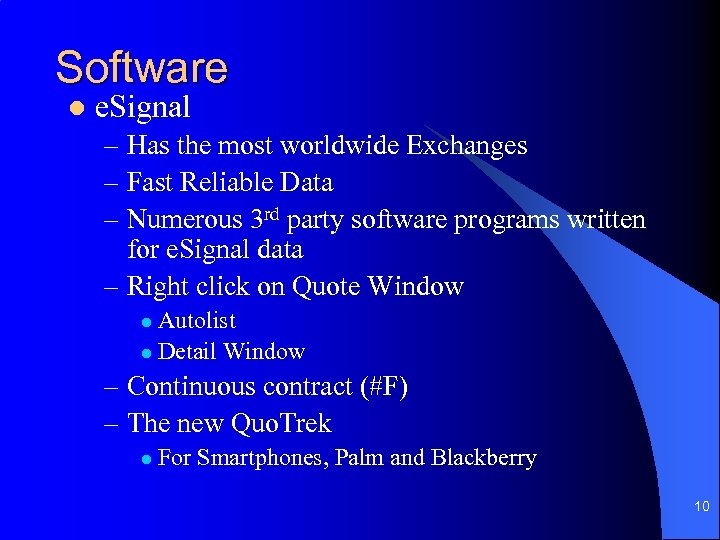 Software l e. Signal – Has the most worldwide Exchanges – Fast Reliable Data