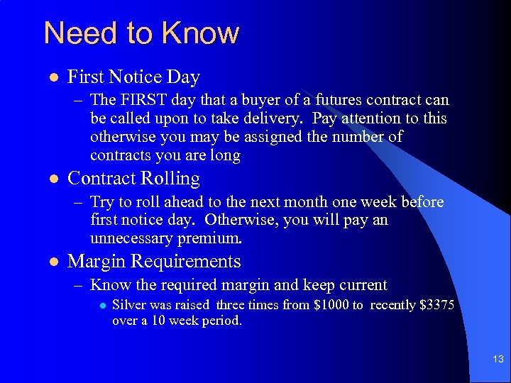 Need to Know l First Notice Day – The FIRST day that a buyer