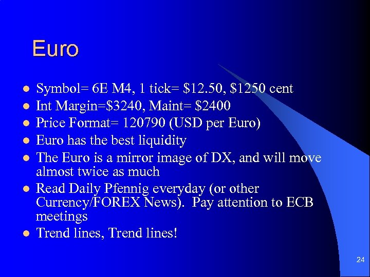 Euro l l l l Symbol= 6 E M 4, 1 tick= $12. 50,