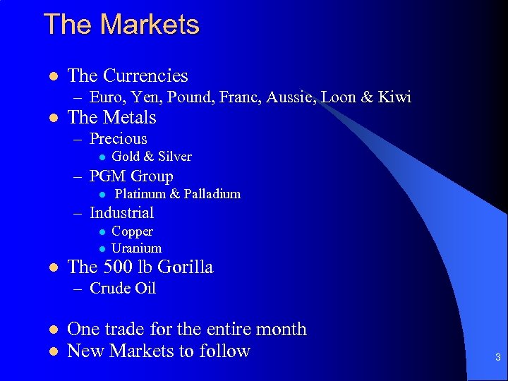 The Markets l The Currencies – Euro, Yen, Pound, Franc, Aussie, Loon & Kiwi