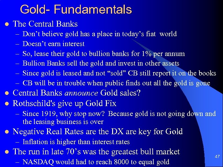 Gold- Fundamentals l The Central Banks – – – l l Don’t believe gold