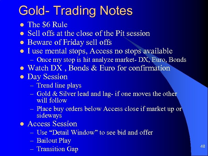 Gold- Trading Notes l l The $6 Rule Sell offs at the close of