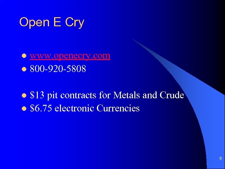 Open E Cry www. openecry. com l 800 -920 -5808 l $13 pit contracts