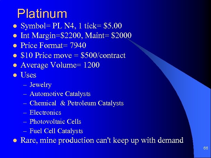 Platinum l l l Symbol= PL N 4, 1 tick= $5. 00 Int Margin=$2200,
