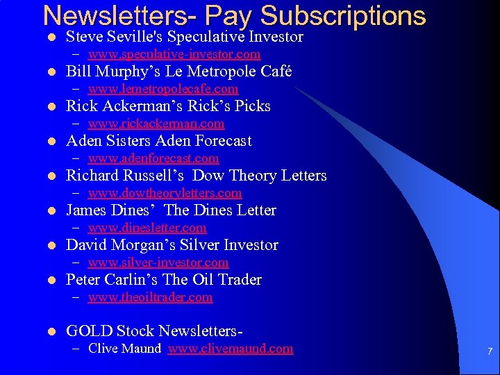 Newsletters- Pay Subscriptions l Steve Seville's Speculative Investor – www. speculative-investor. com l Bill