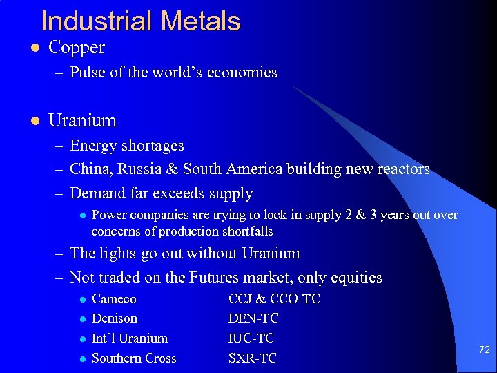 Industrial Metals l Copper – Pulse of the world’s economies l Uranium – Energy
