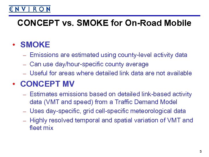 CONCEPT vs. SMOKE for On-Road Mobile • SMOKE – Emissions are estimated using county-level