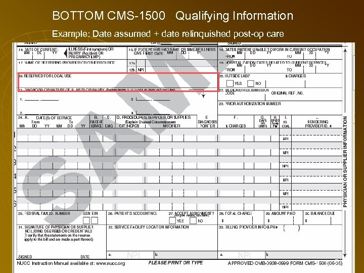 BOTTOM CMS-1500 Qualifying Information Example: Date assumed + date relinquished post-op care + #