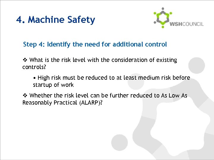 4. Machine Safety Step 4: Identify the need for additional control v What is