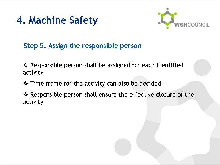 4. Machine Safety Step 5: Assign the responsible person v Responsible person shall be
