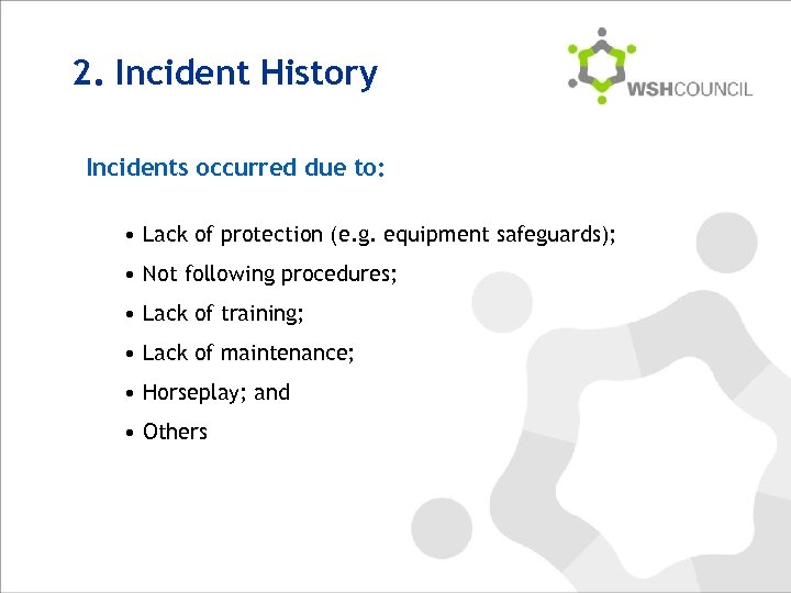 2. Incident History Incidents occurred due to: • Lack of protection (e. g. equipment