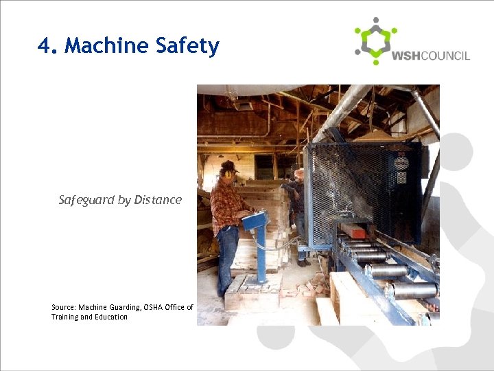 4. Machine Safety Safeguard by Distance Source: Machine Guarding, OSHA Office of Training and