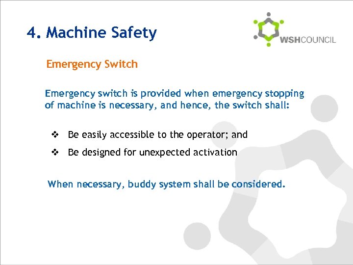 4. Machine Safety Emergency Switch Emergency switch is provided when emergency stopping of machine