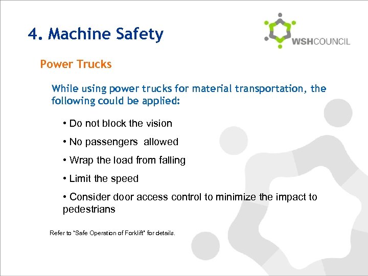 4. Machine Safety Power Trucks While using power trucks for material transportation, the following