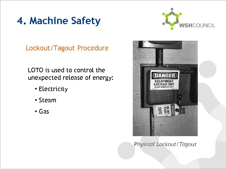 4. Machine Safety Lockout/Tagout Procedure LOTO is used to control the unexpected release of