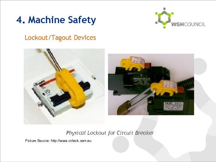 4. Machine Safety Lockout/Tagout Devices Physical Lockout for Circuit Breaker Picture Source: http: //www.