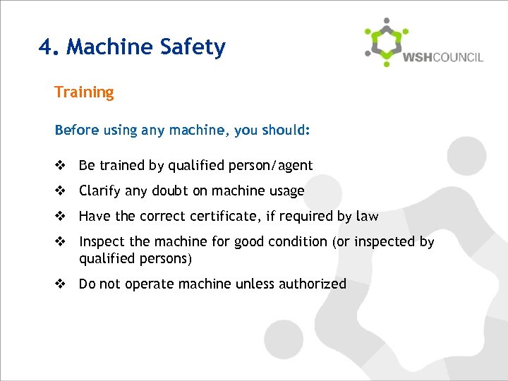 4. Machine Safety Training Before using any machine, you should: v Be trained by