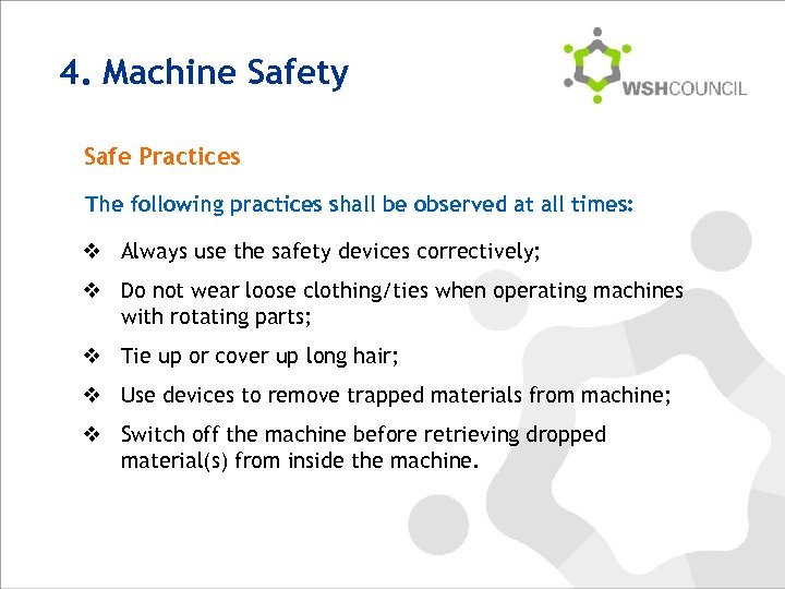 4. Machine Safety Safe Practices The following practices shall be observed at all times: