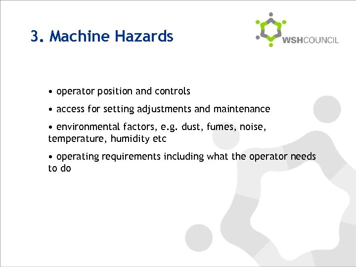3. Machine Hazards • operator position and controls • access for setting adjustments and
