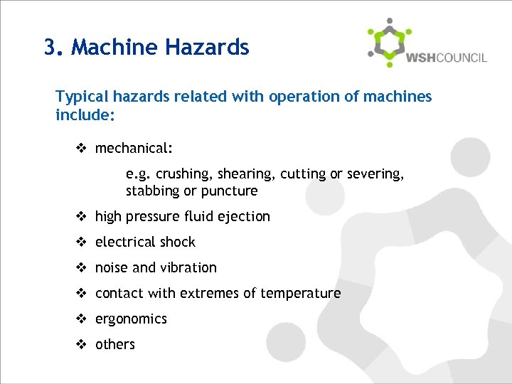 3. Machine Hazards Typical hazards related with operation of machines include: v mechanical: e.