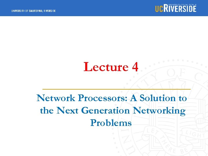 Lecture 4 Network Processors: A Solution to the Next Generation Networking Problems 