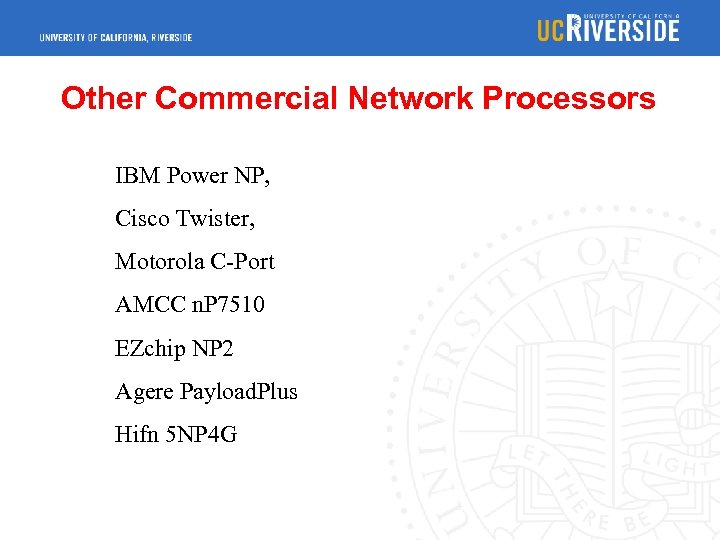 Other Commercial Network Processors IBM Power NP, Cisco Twister, Motorola C-Port AMCC n. P