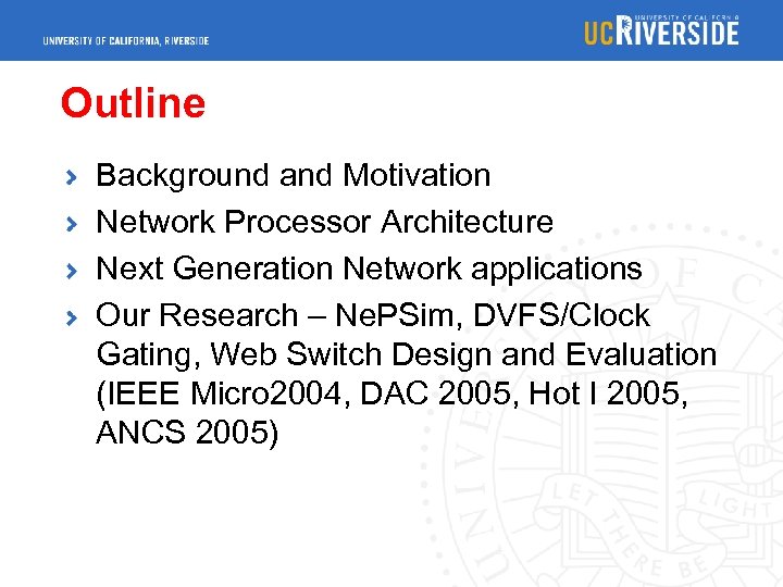 Outline Background and Motivation Network Processor Architecture Next Generation Network applications Our Research –